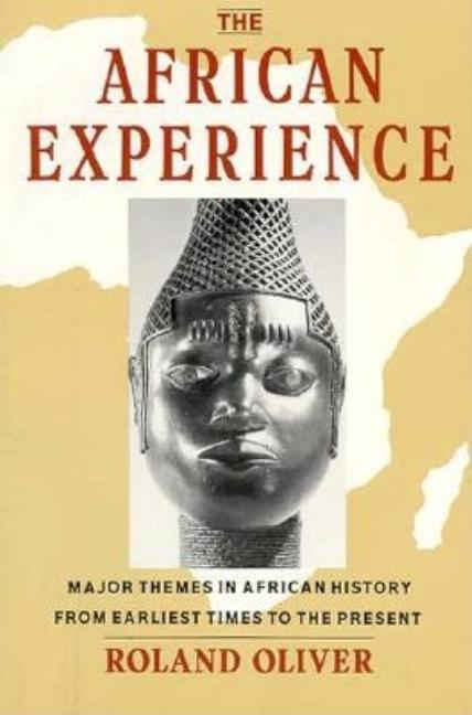 Item #271123 The African Experience: Major Themes In African History From Earliest Times To The...