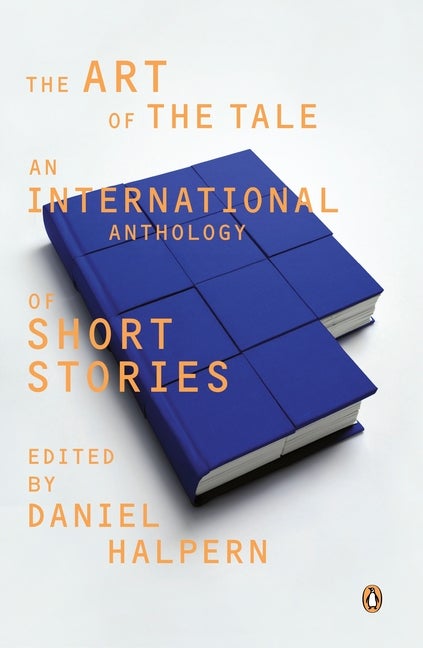 Item #1042516 Art of the Tale: An International Anthology of Short Stories, 1945-1985. Daniel...