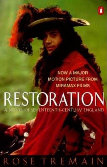 Item #214069 Restoration: A Novel of Seventeenth-Century England (Tie-In Edition). Rose Tremain