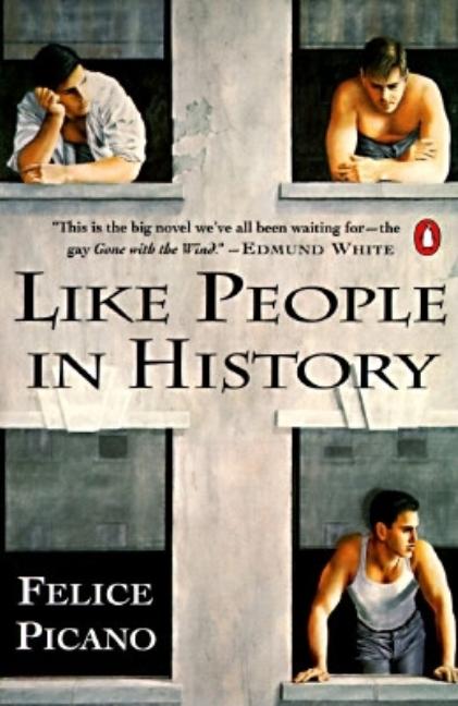 Item #277909 Like People in History: A Gay American Epic. Felice Picano