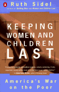 Item #285042 Keeping Women and Children Last: America's War on the Poor. Ruth Sidel