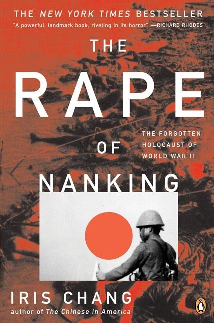 Item #281498 The Rape of Nanking: The Forgotten Holocaust of World War II. Iris Chang