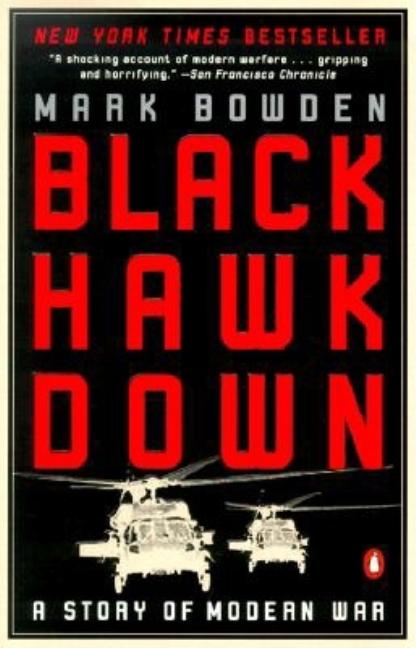 Item #243803 Black Hawk Down: A Story of Modern War. Mark Bowden