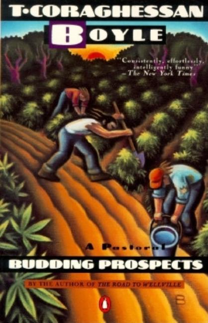 Item #263398 Budding Prospects: A Pastoral (Contemporary American Fiction). T. C. Boyle