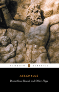 Item #281982 Prometheus Bound and Other Plays: Prometheus Bound, The Suppliants, Seven Against...