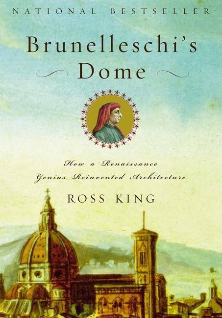Item #285654 Brunelleschi's Dome: How a Renaissance Genius Reinvented Architecture. Ross King