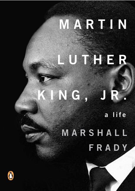 Item #232282 Martin Luther King, Jr.: A Life (Penguin Lives Biographies). Marshall Frady