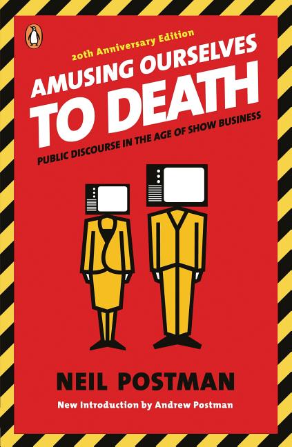 Item #286964 Amusing Ourselves to Death: Public Discourse in the Age of Show Business. Neil Postman