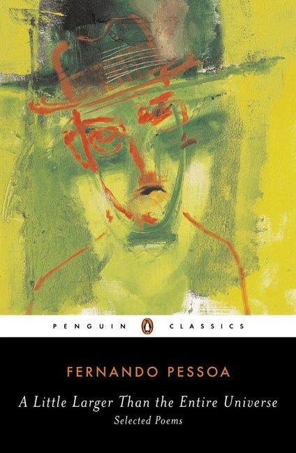 Item #274976 A Little Larger Than the Entire Universe: Selected Poems. Fernando Pessoa