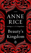 Item #1002712 Beauty's Kingdom: A Novel (A Sleeping Beauty Novel). A. N. Roquelaure, Anne, Rice