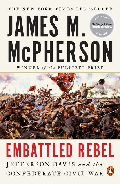 Item #1000066 Embattled Rebel: Jefferson Davis and the Confederate Civil War. James M. McPherson