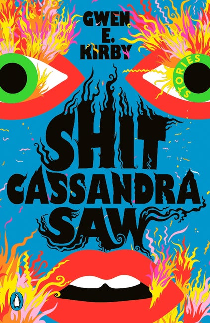 Item #255806 Shit Cassandra Saw: Stories. Gwen E. Kirby