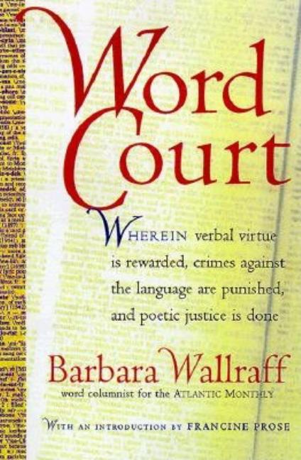 Item #220580 Word Court: Wherein verbal virtue is rewarded, crimes against the language are...
