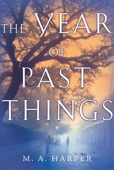 Item #275525 The Year of Past Things. M. A. Harper