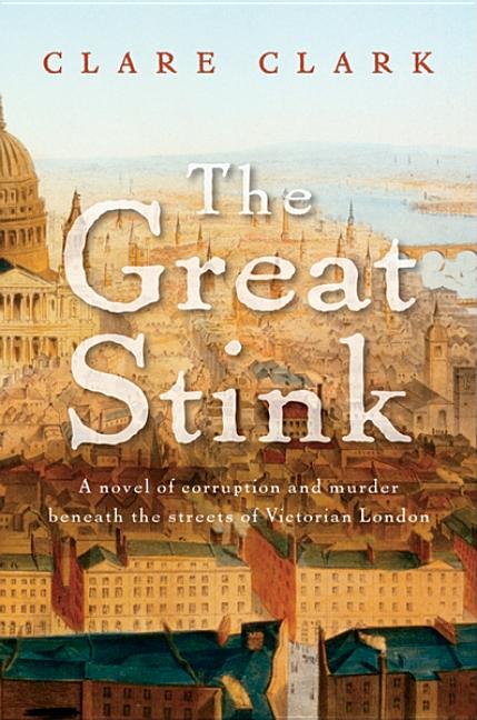 Item #271097 The Great Stink. Clare Clark