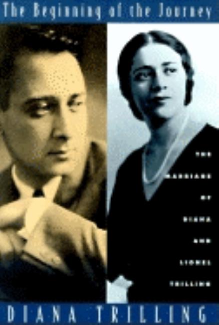 Item #265085 The Beginning of the Journey: The Marriage of Diana and Lionel Trilling. Diana Trilling