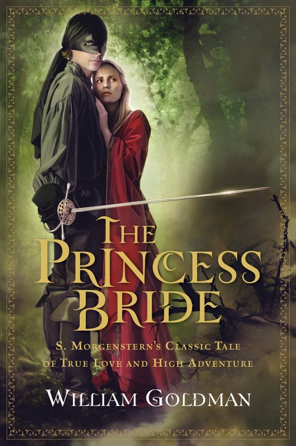 Item #281351 The Princess Bride: S. Morgenstern's Classic Tale of True Love and High Adventure....