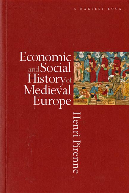 Item #283348 Economic And Social History Of Medieval Europe (Harvest Book). Henri Pirenne