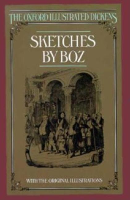 Item #267196 Sketches by Boz (The Oxford Illustrated Dickens). Charles Dickens