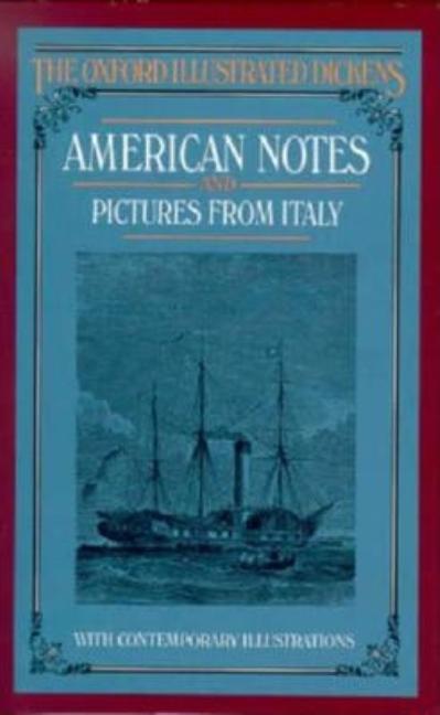 Item #267185 American Notes and Pictures From Italy (Oxford Illustrated Dickens). Charles Dickens