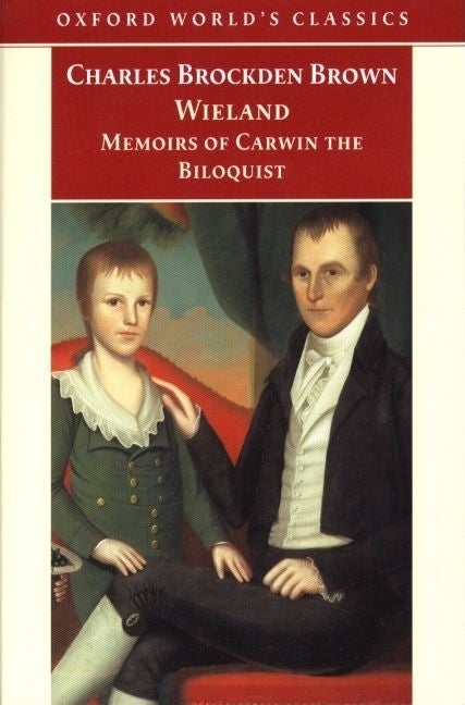 Item #268068 Wieland; or the Transformation and Memoirs of Carwin, The Biloquist (Oxford World's...