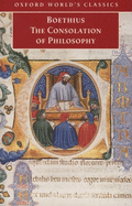 Item #285160 The Consolation of Philosophy (Oxford World's Classics). Boethius, P. G. Walsh