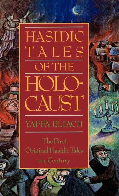Item #270962 Hasidic Tales of the Holocaust [SIGNED]. Yaffa Eliach.