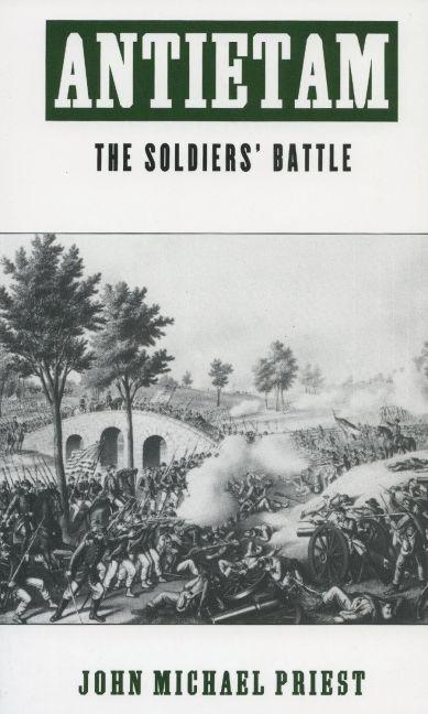 Item #211232 Antietam: The Soldiers' Battle. John M. Priest