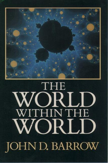 Item #251448 The World Within the World. John D. Barrow