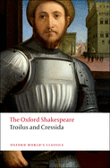 Item #283189 Troilus and Cressida: The Oxford Shakespeare. William Shakespeare