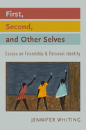 Item #259260 First, Second, and Other Selves: Essays on Friendship and Personal Identity....
