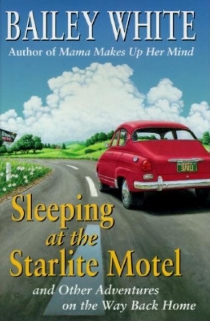 Item #279263 Sleeping At the Starlite Motel and Other Adventures On the Way Back Home [SIGNED]....