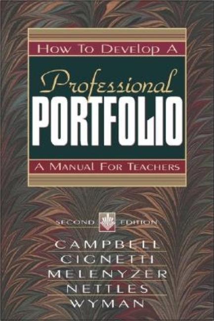 Item #132177 How to Develop a Professional Portfolio: A Manual for Teachers (2nd Edition). Dorothy M. Campbell, Beverly J. Melenyzer, Pamela Bondi Cignetti.