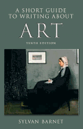 Item #281257 A Short Guide to Writing About Art (The Short Guide). Sylvan Barnet