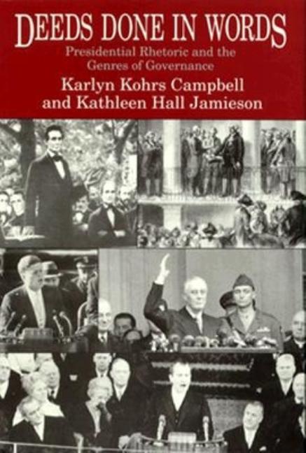 Item #265473 Deeds Done in Words: Presidential Rhetoric and the Genres of Governance. Karlyn...