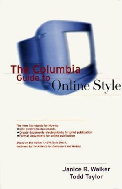 Item #146525 The Columbia Guide to Online Style. Professor Janice R. Walker, Professor Todd Taylor
