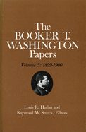 Item #1002644 Booker T. Washington Papers Volume 5: 1899-1900. Assistant editor, Barbara S. Kraft...
