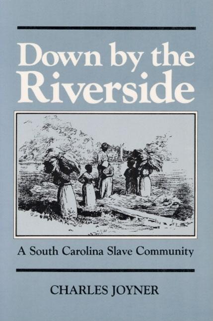 Item #262563 Down by the Riverside: A South Carolina Slave Community (Blacks in the New World)....