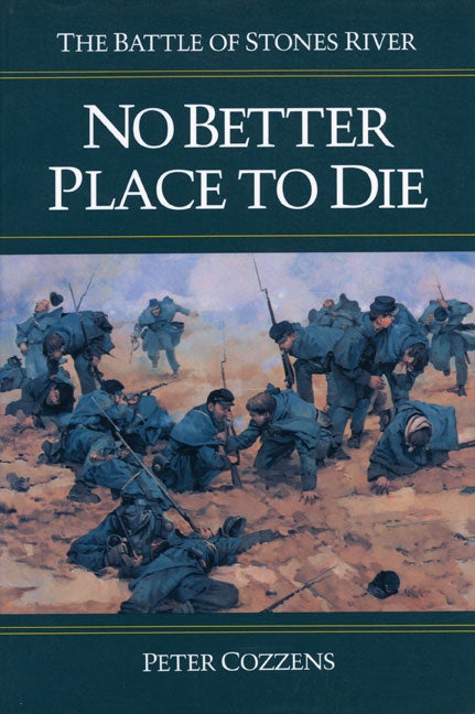 Item #274993 No Better Place to Die: The Battle of Stones River (Civil War Trilogy). Peter Cozzens