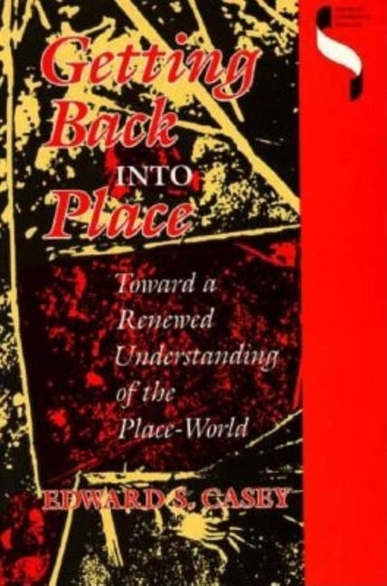 Item #275325 Getting Back Into Place: Toward a Renewed Understanding of the Place-World (Studies...