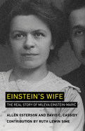 Item #1001244 Einstein's Wife: The Real Story of Mileva Einstein-Maric. Allen Esterson, David C.,...