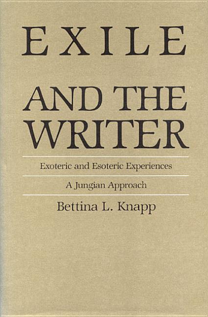 Item #204414 Exile and the Writer: Exoteric and Esoteric Experiences : A Jungian Approach....