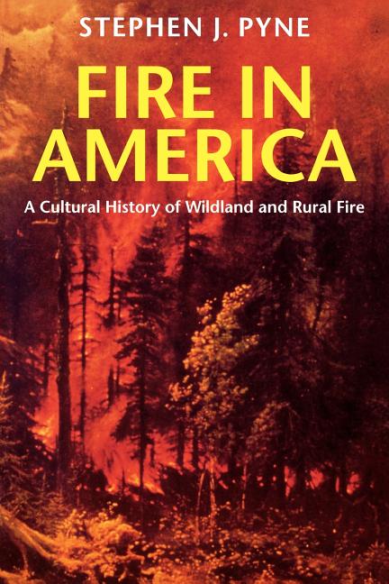 Item #252177 Fire in America: A Cultural History of Wildland and Rural Fire (Weyerhaeuser...