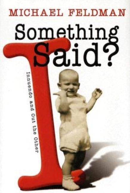 Item #247567 Something I Said?: Innuendo and Out the Other [SIGNED]. Michael Feldman