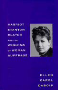 Item #1045597 Harriot Stanton Blatch and the Winning of Woman Suffrage. Ellen Carol DuBois