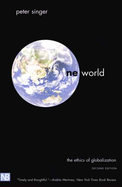 Item #280412 One World: The Ethics of Globalization (The Terry Lectures). Peter Singer
