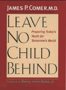 Item #281162 Leave No Child Behind: Preparing Today s Youth for Tomorrow s World [SIGNED]. James...