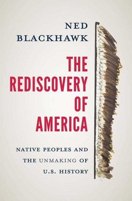 Item #283200 The Rediscovery of America: Native Peoples and the Unmaking of U.S. History (The...