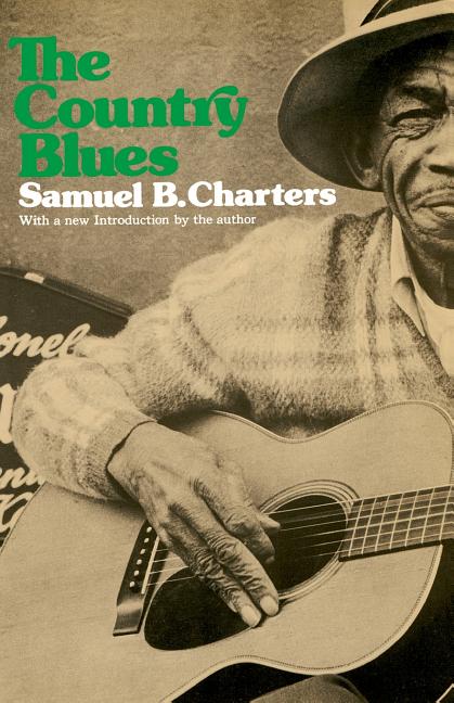 Item #227712 The Country Blues. Samuel B. Charters