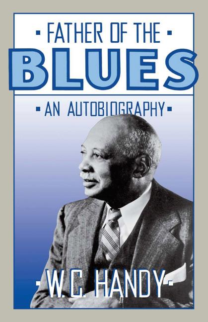 Item #227432 Father of the Blues: An Autobiography (Da Capo Paperback). W. C. Handy